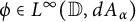 phi element of upper L Superscript infinity Baseline left parenthesis double struck upper D comma d upper A Subscript alpha Baseline right parenthesis
