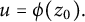 u equals phi left parenthesis z 0 right parenthesis period