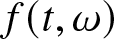 dollar sign f left parenthesis t comma omega right parenthesis dollar sign