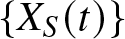 dollar sign left brace XS left parenthesis t right parenthesis right brace dollar sign