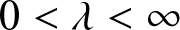dollar sign 0 less than lamda less than infinity dollar sign