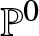 dollar sign double struck upper P 0 dollar sign