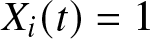 dollar sign Xi left parenthesis t right parenthesis equals 1 dollar sign