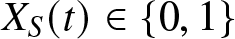 dollar sign XS left parenthesis t right parenthesis element of left brace 0 comma 1 right brace dollar sign