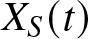 dollar sign XS left parenthesis t right parenthesis dollar sign