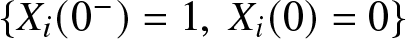 dollar sign left brace Xi left parenthesis 0 minus right parenthesis equals 1 comma Xi left parenthesis 0 right parenthesis equals 0 right brace dollar sign