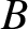 dollar sign upper B dollar sign