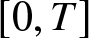 dollar sign left bracket 0 comma upper T right bracket dollar sign