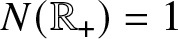 dollar sign upper N left parenthesis double struck upper R plus right parenthesis equals 1 dollar sign