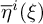 ModifyingAbove eta With quotation dash Superscript i Baseline left parenthesis xi right parenthesis