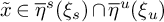 x overtilde element of ModifyingAbove eta With quotation dash Superscript s Baseline left parenthesis xi Subscript s Baseline right parenthesis intersection ModifyingAbove eta With quotation dash Superscript u Baseline left parenthesis xi Subscript u Baseline right parenthesis