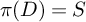 pi left parenthesis upper D right parenthesis equals upper S