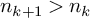 n Subscript k plus 1 Baseline greater than n Subscript k