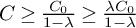 upper C greater than or equals StartFraction upper C 0 Over 1 minus lamda EndFraction greater than or equals StartFraction lamda upper C 0 Over 1 minus lamda EndFraction