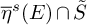 ModifyingAbove eta With quotation dash Superscript s Baseline left parenthesis upper E right parenthesis intersection upper S overtilde