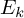 upper E Subscript k