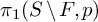 pi 1 left parenthesis upper S minus upper F comma p right parenthesis