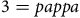 3 equals p a p p a
