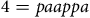4 equals p a a p p a