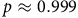 p almost equals 0.999