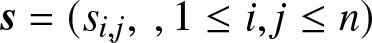 dollar sign s equals left parenthesis si comma j comma comma 1 less than or equals i comma j less than or equals n right parenthesis dollar sign