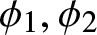 dollar sign phi 1 comma phi 2 dollar sign