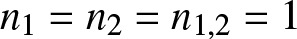 dollar sign n 1 equals n 2 equals n 1 comma 2 equals 1 dollar sign
