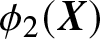 dollar sign phi 2 left parenthesis upper X right parenthesis dollar sign