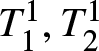 dollar sign upper T 11 comma upper T 21 dollar sign