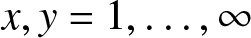 dollar sign x comma y equals 1 comma ellipsis comma infinity dollar sign