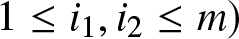 dollar sign 1 less than or equals i 1 comma i 2 less than or equals m right parenthesis dollar sign