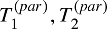 dollar sign upper T 1 left parenthesis par right parenthesis comma upper T 2 left parenthesis par right parenthesis dollar sign