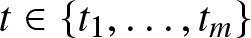 dollar sign t element of left brace t 1 comma ellipsis comma tm right brace dollar sign