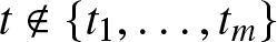 dollar sign t not an element of left brace t 1 comma ellipsis comma tm right brace dollar sign