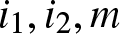 dollar sign i 1 comma i 2 comma m dollar sign