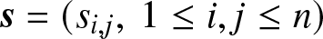 dollar sign s equals left parenthesis si comma j comma 1 less than or equals i comma j less than or equals n right parenthesis dollar sign