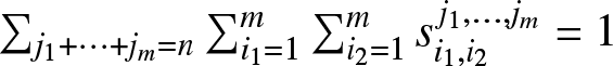 dollar sign sigma summation backslash nolimitsj 1 plus midline horizontal ellipsis plus jm equals n sigma summation backslash nolimitsi 1 equals 1 m sigma summation backslash nolimitsi 2 equals 1 msi 1 comma i 2 j 1 comma ellipsis comma jm equals 1 dollar sign