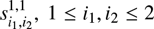 dollar sign si 1 comma i 21 comma 1 comma 1 less than or equals i 1 comma i 2 less than or equals 2 dollar sign