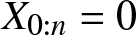 dollar sign upper X 0 colon n equals 0 dollar sign