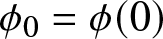 phi 0 equals phi left parenthesis 0 right parenthesis