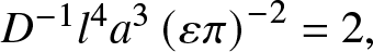 upper D minus 1 l 4 a 3 left parenthesis epsilon pi right parenthesis minus 2 equals 2 comma
