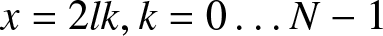 x equals 2 lk comma k equals 0 ellipsis upper N minus 1