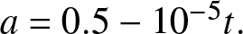 a equals 0.5 minus 10 minus 5 t period