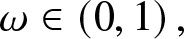 omega element of left parenthesis 0 comma 1 right parenthesis comma