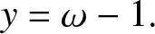y equals omega minus 1 period
