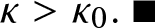 kappa greater than kappa 0 period end of proof