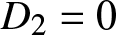 upper D 2 equals 0