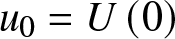 u 0 equals upper U left parenthesis 0 right parenthesis
