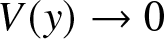 upper V left parenthesis y right parenthesis right arrow 0