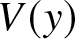 upper V left parenthesis y right parenthesis